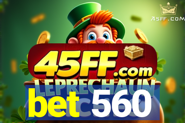 bet 560
